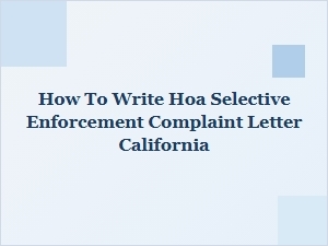 How to Write Hoa Selective Enforcement Complaint Letter California