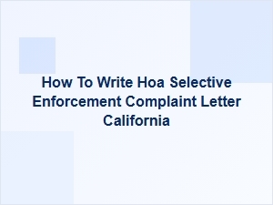 How to Write Hoa Selective Enforcement Complaint Letter California
