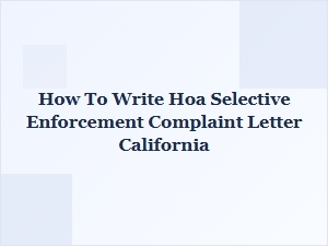 How to Write Hoa Selective Enforcement Complaint Letter California