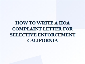 How to Write a Hoa Complaint Letter for Selective Enforcement in California